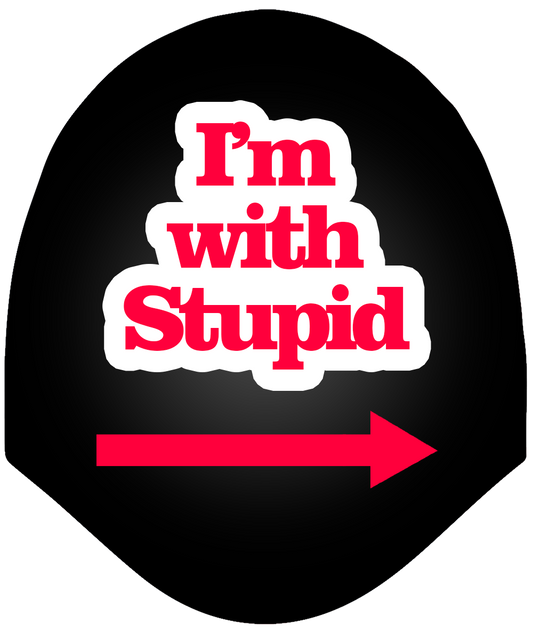 I'm with Stupid